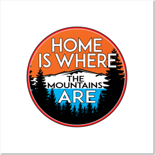 Home is where the mountains are Posters and Art